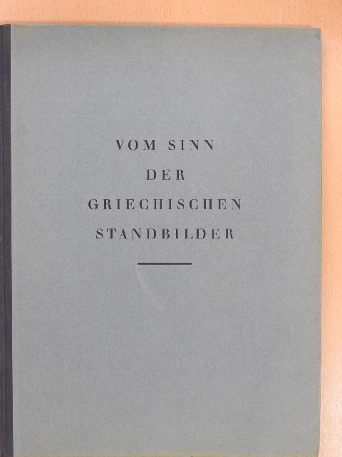 Ernst Buschor - Vom Sinn der Griechischen Standbilder [antikvár]