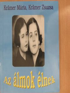Krämer Mária - Az álmok élnek (dedikált példány) [antikvár]