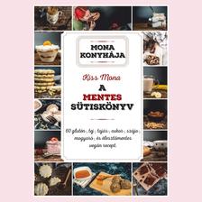 Kiss Mona - A mentes sütiskönyv - 60 glutén-, tej-, tojás-, cukor-, szója-, mogyoró és élesztő mentes recept