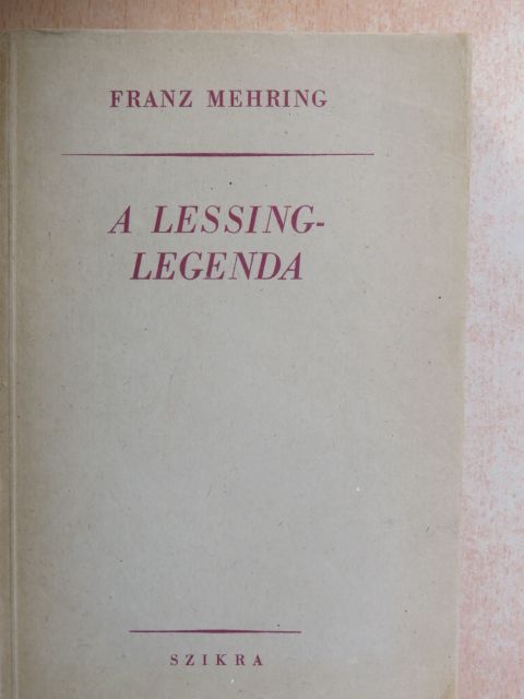 Franz Mehring - A Lessing-legenda [antikvár]