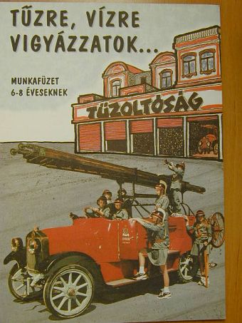 Tűzre, vízre vigyázzatok... - Munkafüzet 6-8 éveseknek [antikvár]