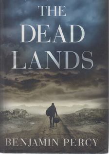 Benjamin Percy - The Dead Lands [antikvár]
