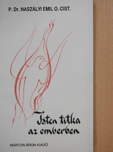 P. Dr. Naszályi Emil - Isten titka az emberben [antikvár]