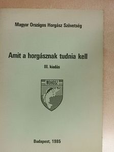 Ágoston László - Amit a horgásznak tudnia kell [antikvár]