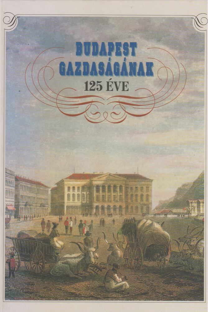 Budapest gazdaságának 125 éve - 1873-1998 [antikvár]