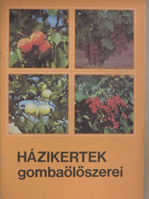 Házikertek gombaölőszerei [antikvár]