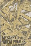 Bette Ward Widney - The Mystery of the Wheat Pirates [antikvár]