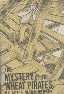 Bette Ward Widney - The Mystery of the Wheat Pirates [antikvár]