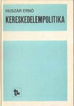 Huszár Ernő - Kereskedelempolitika [antikvár]