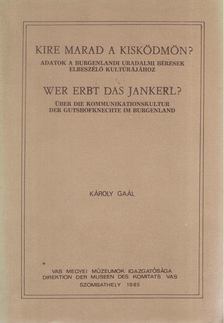 GAÁL KÁROLY - Kire marad a kisködmön? / Wer erbst das Jankerl? (dedikált) [antikvár]