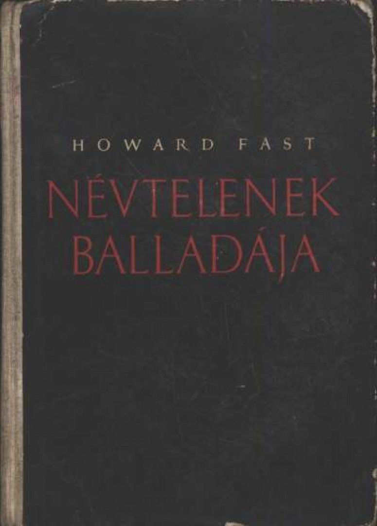 Fast, Howard - Névtelenek balladája [antikvár]