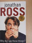Jonathan Ross - Why do I say these things? [antikvár]