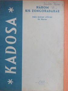 Kadosa Pál - Három kis zongoradarab [antikvár]