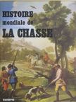 Francois Edmond-Blanc - Histoire mondiale de la Chasse [antikvár]