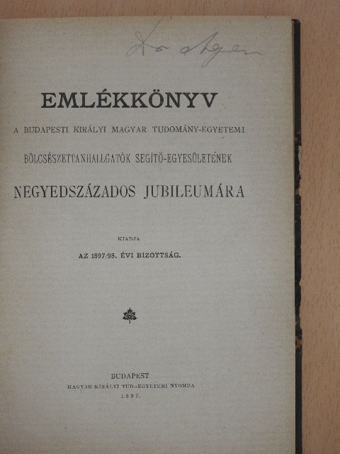 Dr. Fröhlich Izidor - Emlékkönyv a Budapesti Királyi Magyar Tudomány-egyetemi Bölcsészettanhallgatók Segitő-Egyesületének negyedszázados jubileumára [antikvár]