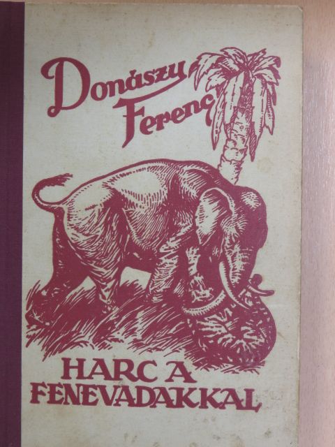 Donászy Ferenc - Harc a fenevadakkal [antikvár]