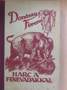 Donászy Ferenc - Harc a fenevadakkal [antikvár]