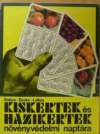Balázs Klára - Kiskertek és házikertek növényvédelmi naptára [antikvár]