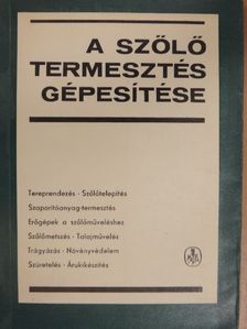 Balázs Ferenc - A szőlőtermesztés gépesítése [antikvár]