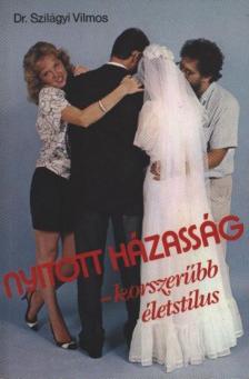 Dr. Szilágyi Vilmos - Nyitott házasság [antikvár]