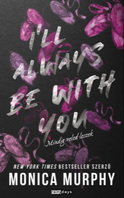 Monica Murphy - I'll always be with you - Mindig veled leszek [eKönyv: epub, mobi]