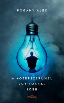 Pogány Alex - A középszerűnél egy fokkal jobb [eKönyv: epub, mobi]