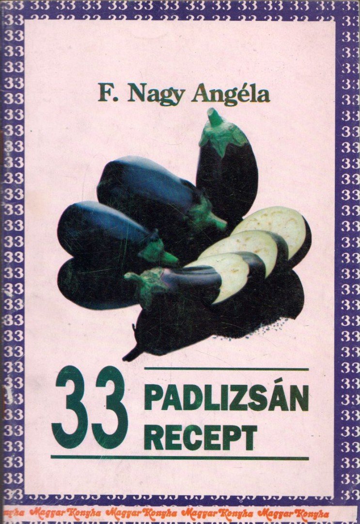 F. NAGY ANGÉLA - 33 padlizsán recept [antikvár]