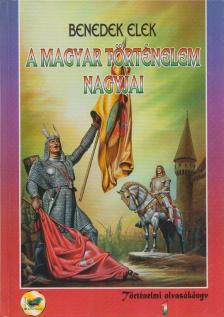 Benedek Elek - A magyar történelem nagyjai 1. [antikvár]