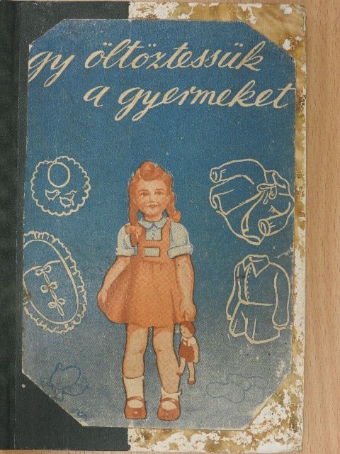 Így öltöztessük a gyermeket [antikvár]