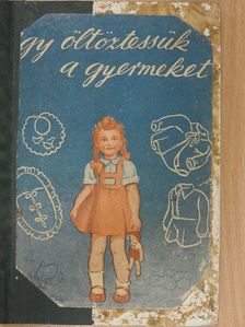 Így öltöztessük a gyermeket [antikvár]