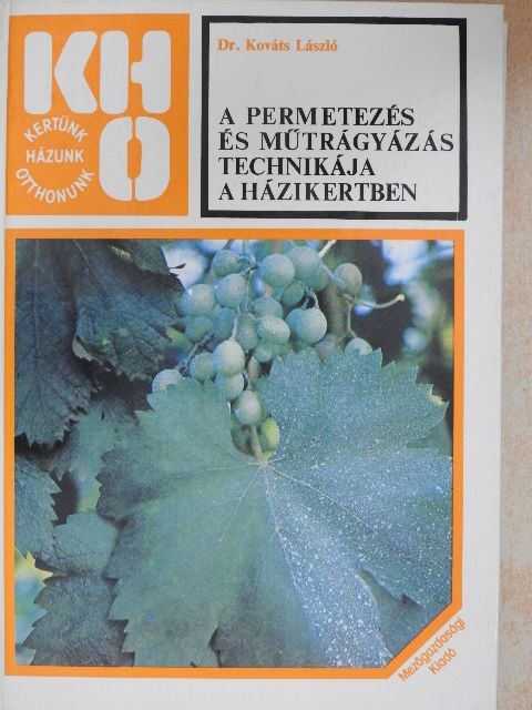 Dr. Kováts László - A permetezés és műtrágyázás technikája a házikertben [antikvár]