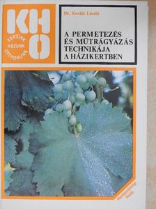 Dr. Kováts László - A permetezés és műtrágyázás technikája a házikertben [antikvár]