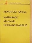Pénovátz Antal - Vajdasági magyar néprajzi kalauz [antikvár]