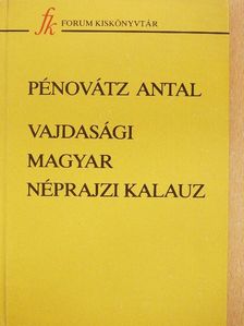 Pénovátz Antal - Vajdasági magyar néprajzi kalauz [antikvár]