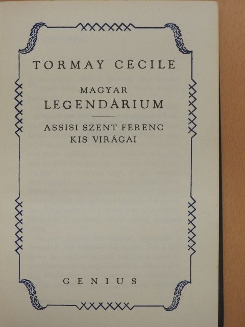 Magyar Legendárium/Assisi Szent Ferenc kis virágai [antikvár]