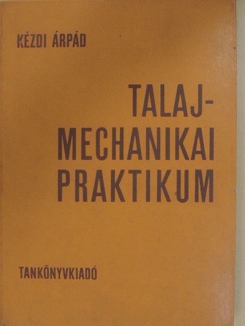 Kézdi Árpád - Talajmechanikai praktikum [antikvár]