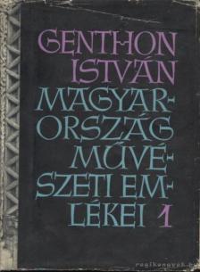 GENTHON ISTVÁN - Magyarország művészeti emlékei 1. [antikvár]