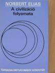 Norbert Elias - A civilizáció folyamata I-II. [antikvár]
