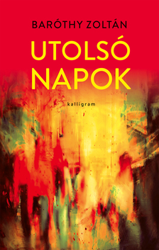 Baróthy Zoltán - Utolsó napok [szépséghibás]