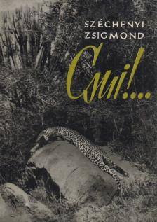 SZÉCHENYI ZSIGMOND - Csui!... [antikvár]