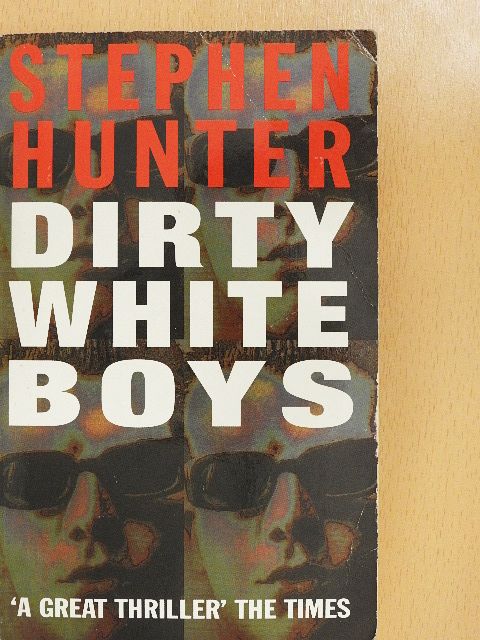 Stephen Hunter - Dirty White Boys [antikvár]