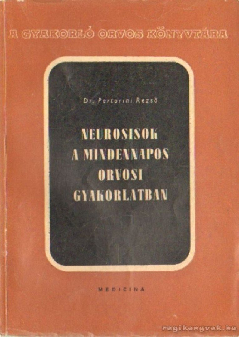 Dr. Pertorini Rezső - Neurosisok a mindennapos orvosi gyakorlatban [antikvár]
