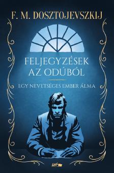 F. M. Dosztojevszkij - Feljegyzések az odúból - Egy nevetséges ember álma