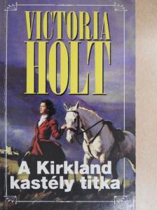 Victoria Holt - A Kirkland kastély titka [antikvár]