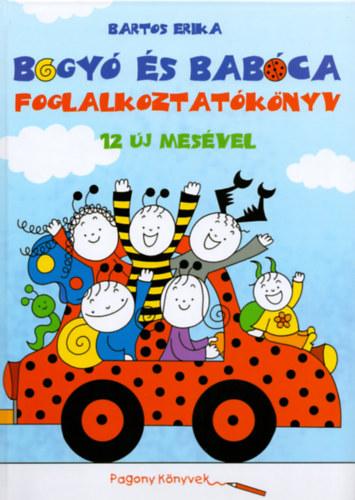Bartos Erika - Bogyó és Babóca - Foglalkoztatókönyv 12 új mesével [szépséghibás]