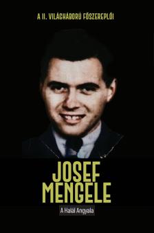 Joan Solé - Josef Mengele - A halál angyala