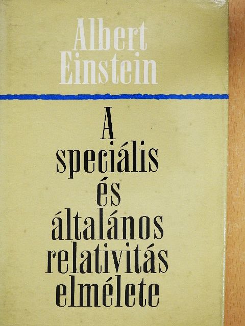 Albert Einstein - A speciális és általános relativitás elmélete [antikvár]