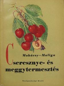 Maliga Pál - Cseresznye- és meggytermesztés [antikvár]