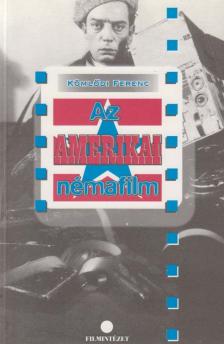 KÖMLŐDI FERENC - Az amerikai némafilm [antikvár]