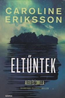 Caroline Eriksson - Eltűntek - Alex és Smilla [antikvár]